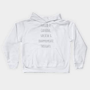 Fuelled by Caffeine, Sarcasm and Inappropriate Thoughts Funny Quote Kids Hoodie